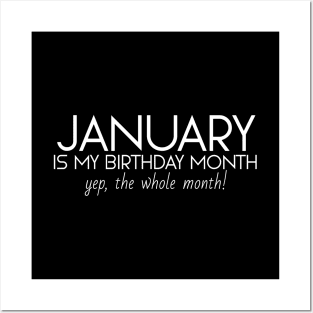 January Is My Birthday Month Yep, The Whole Month Posters and Art